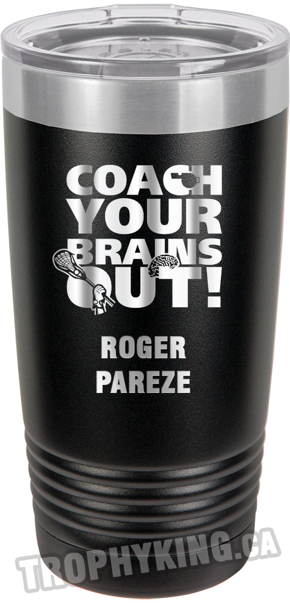 20 oz. Premium Tumbler - Coach Your Brains Out Lacrosse