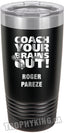 20 oz. Premium Tumbler - Coach Your Brains Out Lacrosse