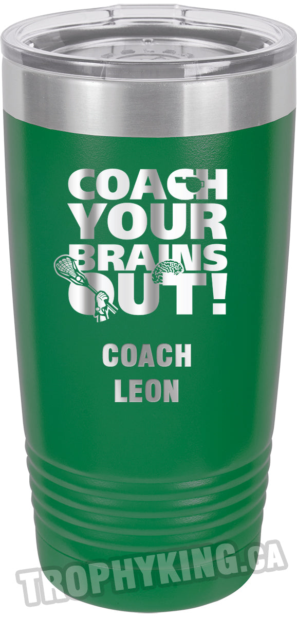 20 oz. Premium Tumbler - Coach Your Brains Out Lacrosse
