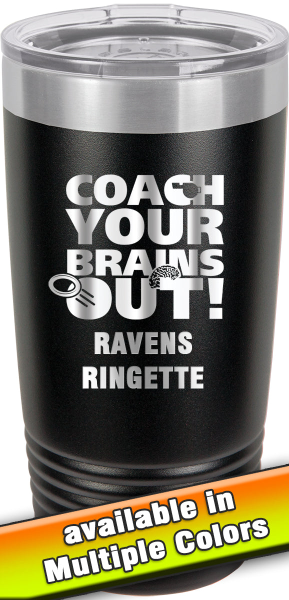20 oz. Premium Tumbler - Coach Your Brains Out Ringette