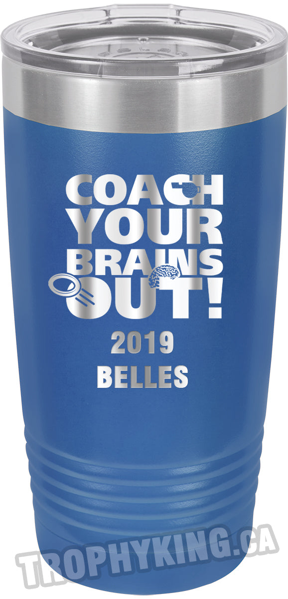 20 oz. Premium Tumbler - Coach Your Brains Out Ringette
