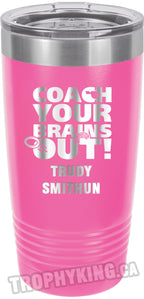 20 oz. Premium Tumbler - Coach Your Brains Out Ringette