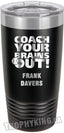 20 oz. Premium Tumbler - Coach Your Brains Out Baseball /Softball