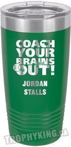 20 oz. Premium Tumbler - Coach Your Brains Out Baseball /Softball