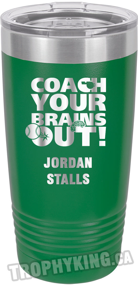 20 oz. Premium Tumbler - Coach Your Brains Out Baseball /Softball