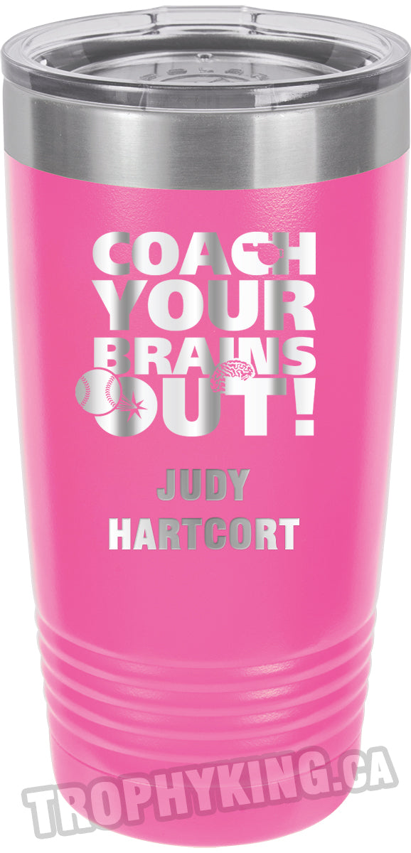 20 oz. Premium Tumbler - Coach Your Brains Out Baseball /Softball