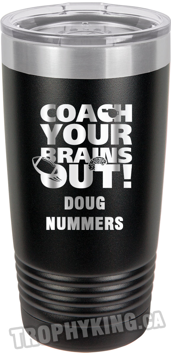 20 oz. Premium Tumbler - Coach Your Brains Out Football