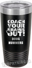 20 oz. Premium Tumbler - Coach Your Brains Out Football