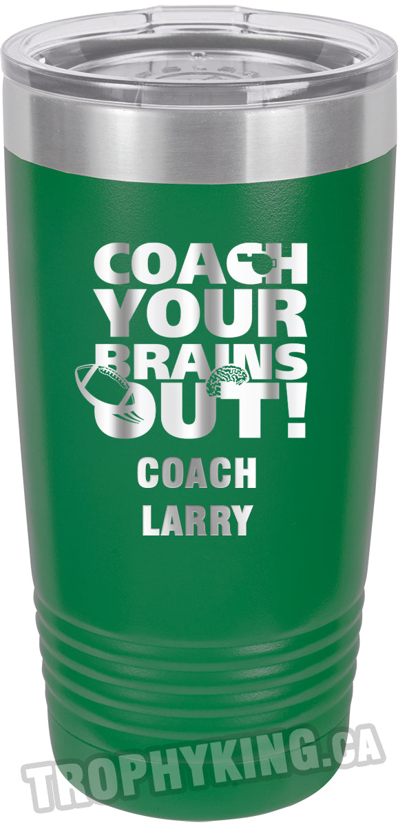 20 oz. Premium Tumbler - Coach Your Brains Out Football
