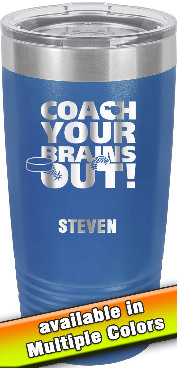 20 oz. Premium Tumbler - Coach Your Brains Out Hockey