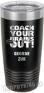 20 oz. Premium Tumbler - Coach Your Brains Out Hockey
