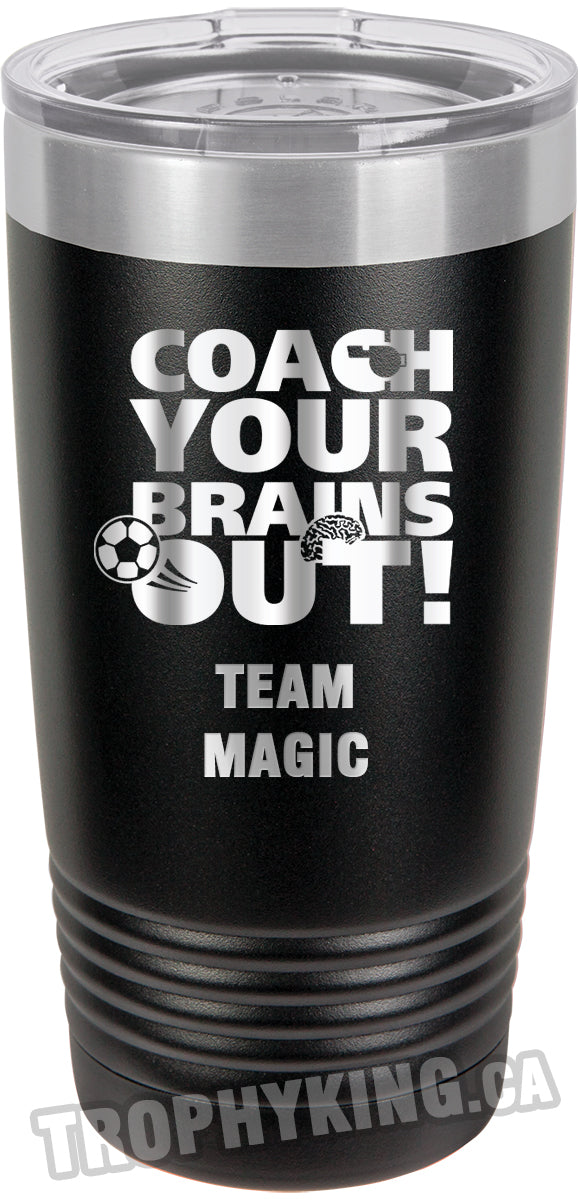 20 oz. Premium Tumbler - Coach Your Brains Out Soccer