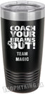 20 oz. Premium Tumbler - Coach Your Brains Out Soccer