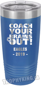 20 oz. Premium Tumbler - Coach Your Brains Out Soccer