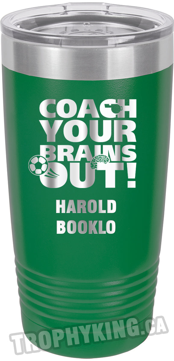 20 oz. Premium Tumbler - Coach Your Brains Out Soccer
