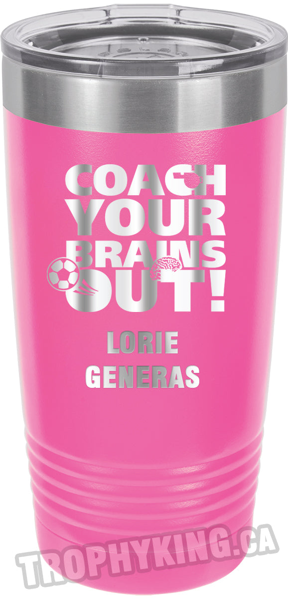 20 oz. Premium Tumbler - Coach Your Brains Out Soccer