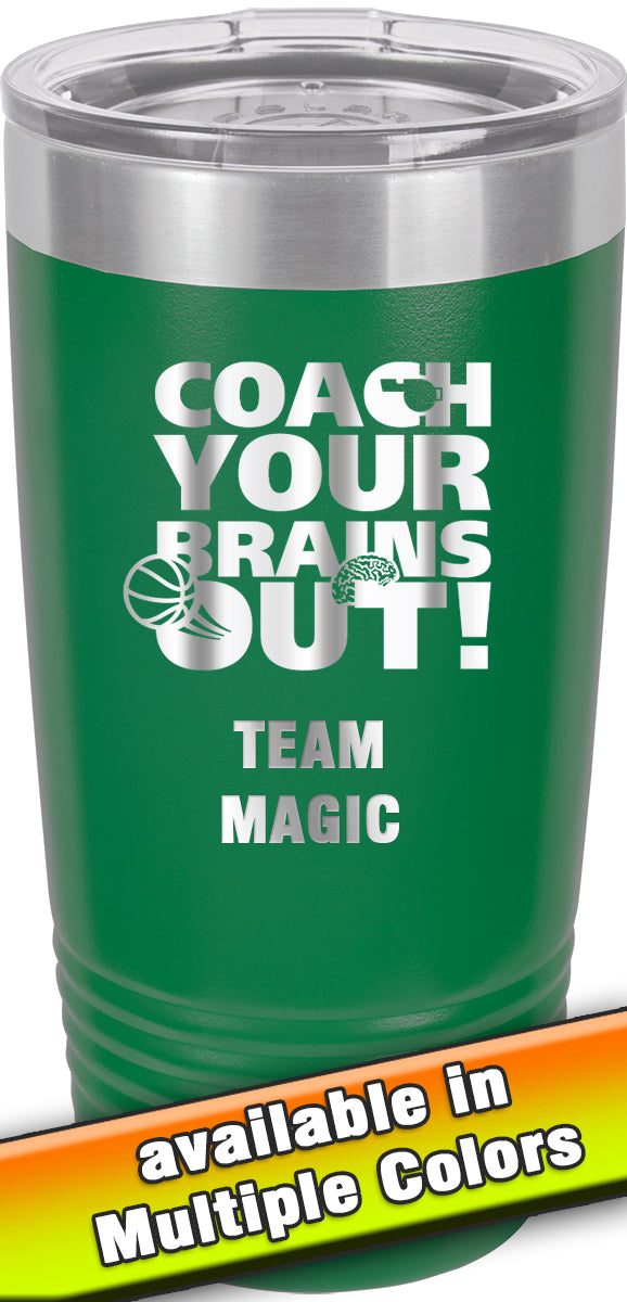 20 oz. Premium Tumbler - Coach Your Brains Out Basketball