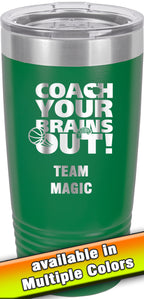 20 oz. Premium Tumbler - Coach Your Brains Out Basketball