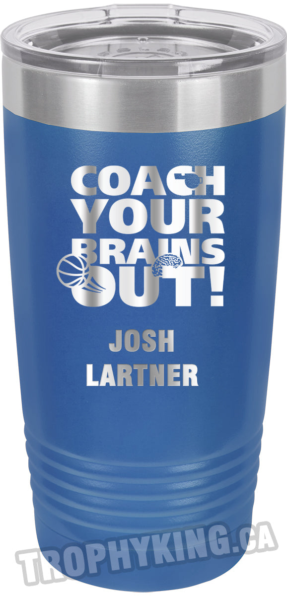20 oz. Premium Tumbler - Coach Your Brains Out Basketball
