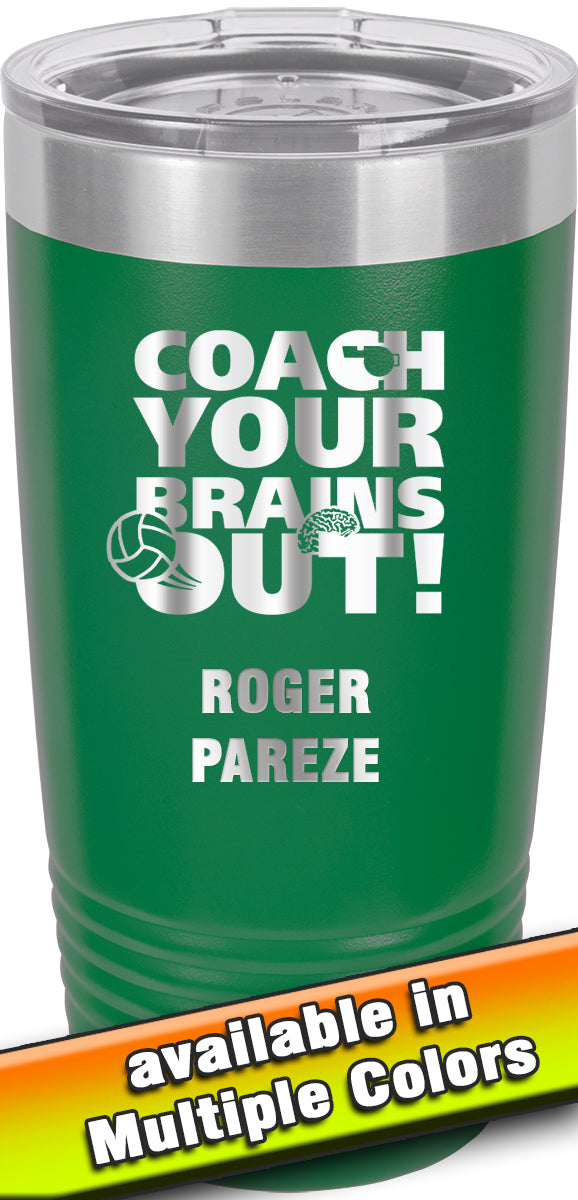 20 oz. Premium Tumbler - Coach Your Brains Out Volleyball