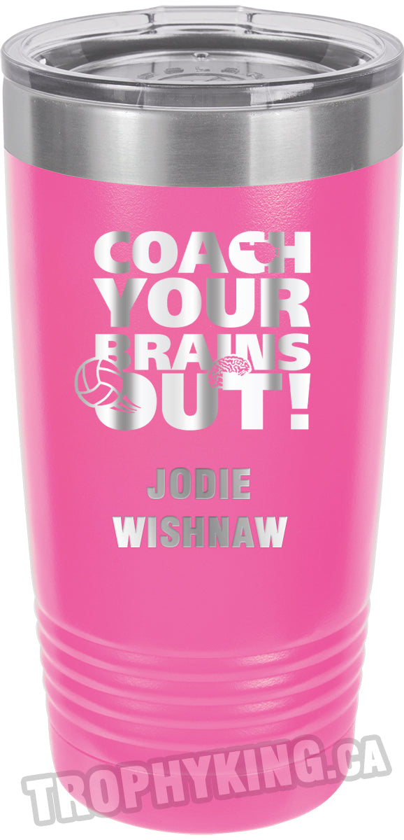 20 oz. Premium Tumbler - Coach Your Brains Out Volleyball